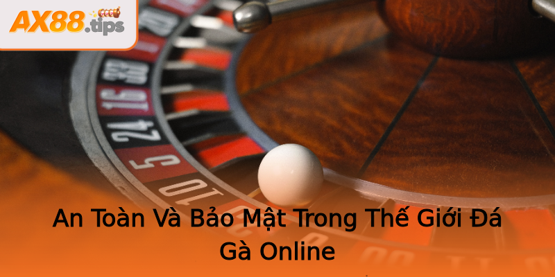 An Toàn Và Bảo Mật Trong Thế Giới Đá Gà Online An Toàn Và Bảo Mật Trong Thế Giới Đá Gà Online