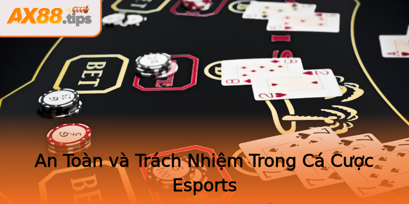 An Toàn và Trách Nhiệm Trong Cá Cược Esports An Toàn và Trách Nhiệm Trong Cá Cược Esports