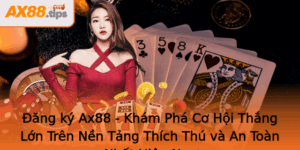 Ang Ky Ax88 Kham Pha Co Hoi Thang Lon Tren Nen Tang Thich Thu Va An Toan Nhat Hien Nay 1