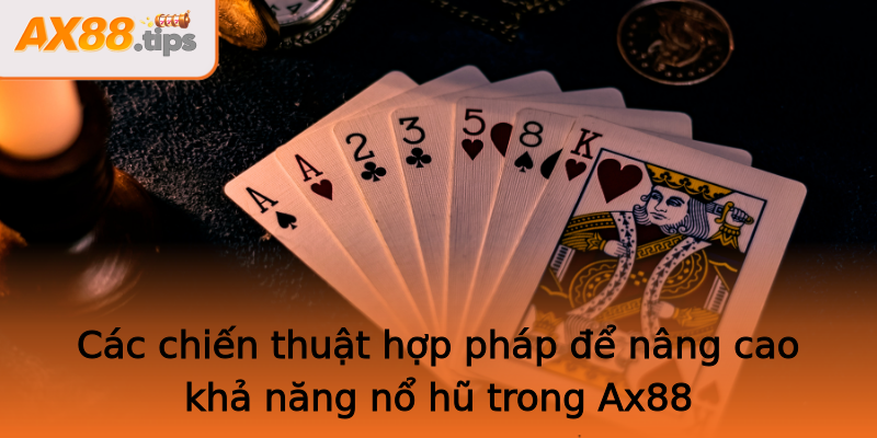 Các chiến thuật hợp pháp để nâng cao khả năng nổ hũ trong Ax88 Các chiến thuật hợp pháp để nâng cao khả năng nổ hũ trong Ax88