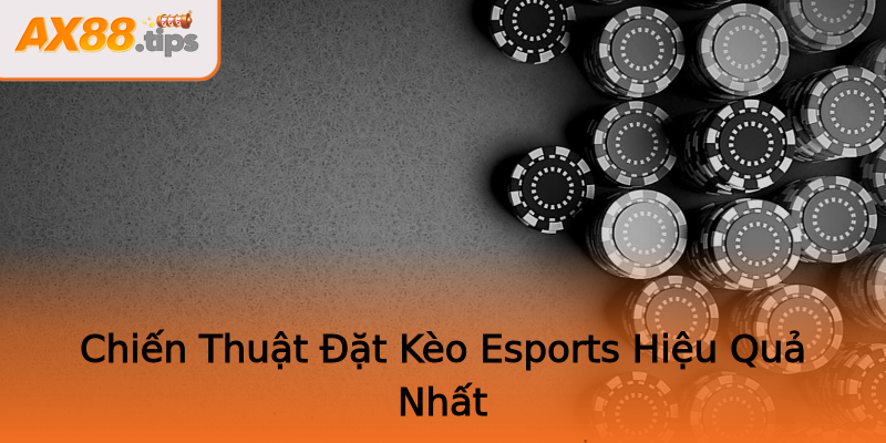 Chiến Thuật Đặt Kèo Esports Hiệu Quả Nhất Chiến Thuật Đặt Kèo Esports Hiệu Quả Nhất