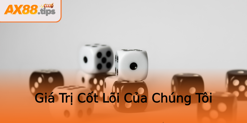 Giá Trị Cốt Lõi Của Chúng Tôi