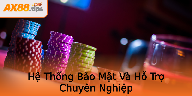 Hệ Thống Bảo Mật Và Hỗ Trợ Chuyên Nghiệp Hệ Thống Bảo Mật Và Hỗ Trợ Chuyên Nghiệp