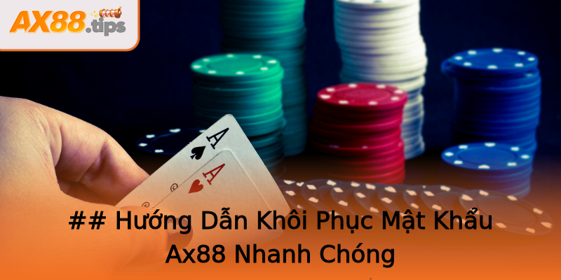 ## Hướng Dẫn Khôi Phục Mật Khẩu Ax88 Nhanh Chóng ## Hướng Dẫn Khôi Phục Mật Khẩu Ax88 Nhanh Chóng