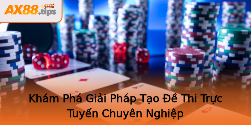 Khám Phá Giải Pháp Tạo Đề Thi Trực Tuyến Chuyên Nghiệp Khám Phá Giải Pháp Tạo Đề Thi Trực Tuyến Chuyên Nghiệp
