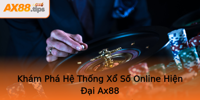 Khám Phá Hệ Thống Xổ Số Online Hiện Đại Ax88 Khám Phá Hệ Thống Xổ Số Online Hiện Đại Ax88