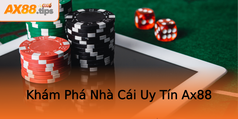 Khám Phá Nhà Cái Uy Tín Ax88 Khám Phá Nhà Cái Uy Tín Ax88