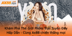 Kham Pha The Gioi Phom Truc Tuyen Ay Hap Dan Cung Ax88 Chien Thang Moi Tran Au