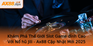 Kham Pha The Gioi Slot Game Inh Cao Voi No Hu Jili Ax88 Cap Nhat Moi 2025