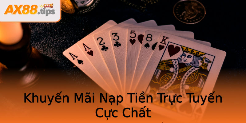 Khuyến Mãi Nạp Tiền Trực Tuyến Cực Chất Khuyến Mãi Nạp Tiền Trực Tuyến Cực Chất
