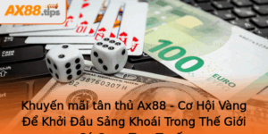 Khuyen Mai Tan Thu Ax88 Co Hoi Vang E Khoi Au Sang Khoai Trong The Gioi Ca Cuoc Truc Tuyen