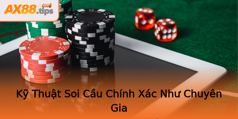 Kỹ Thuật Soi Cầu Chính Xác Như Chuyên Gia
