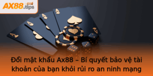 Oi Mat Khau Ax88 Bi Quyet Bao Ve Tai Khoan Cua Ban Khoi Rui Ro An Ninh Mang