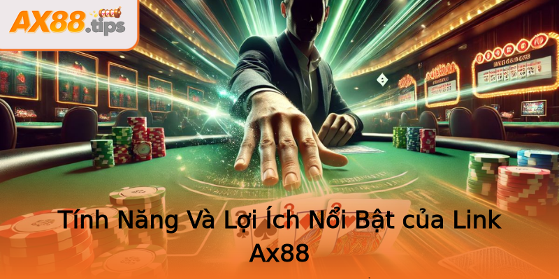 Tính Năng Và Lợi Ích Nổi Bật của Link Ax88 Tính Năng Và Lợi Ích Nổi Bật của Link Ax88