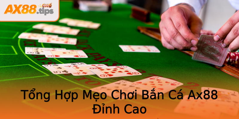 Tổng Hợp Mẹo Chơi Bắn Cá Ax88 Đỉnh Cao Tổng Hợp Mẹo Chơi Bắn Cá Ax88 Đỉnh Cao