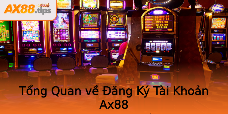 Tổng Quan về Đăng Ký Tài Khoản Ax88 Tổng Quan về Đăng Ký Tài Khoản Ax88