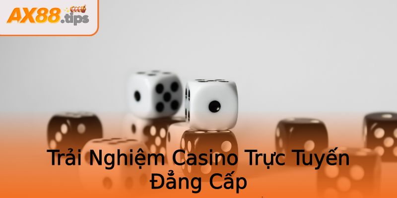 Trải Nghiệm Casino Trực Tuyến Đẳng Cấp Trải Nghiệm Casino Trực Tuyến Đẳng Cấp