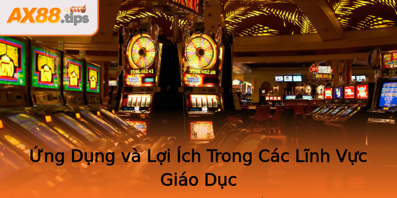 Ứng Dụng và Lợi Ích Trong Các Lĩnh Vực Giáo Dục Ứng Dụng và Lợi Ích Trong Các Lĩnh Vực Giáo Dục